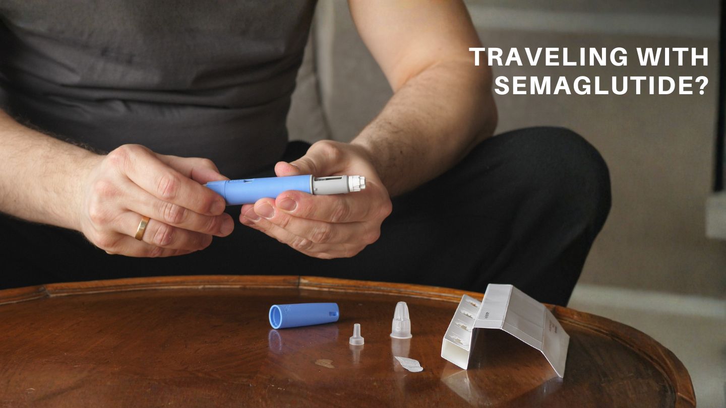 Traveling With Semaglutide? Here’s Everything You Need to Know